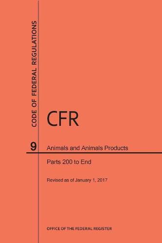 Cover image for Code of Federal Regulations Title 9, Animals and Animal Products, Parts 200-End, 2017