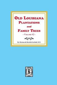 Cover image for Old Louisiana Plantations and Family Trees, Volume #2