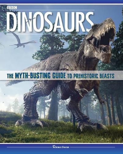 Cover image for Dinosaurs: The Myth-Busting Guide to Prehistoric Beasts