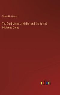 Cover image for The Gold-Mines of Midian and the Ruined Midianite Cities