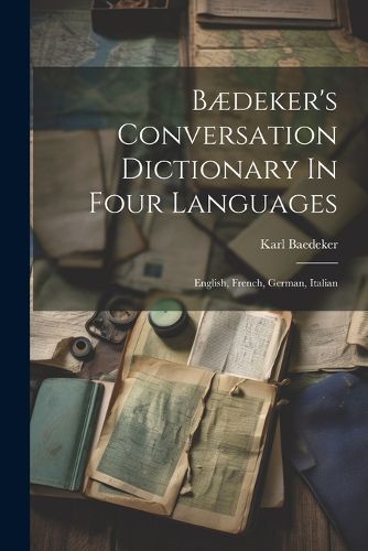 Baedeker's Conversation Dictionary In Four Languages