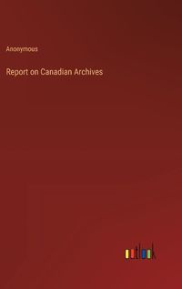 Cover image for Report on Canadian Archives