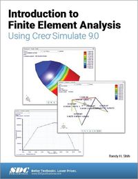 Cover image for Introduction to Finite Element Analysis Using Creo Simulate 9.0