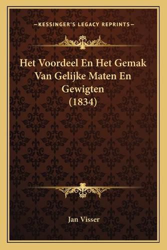 Cover image for Het Voordeel En Het Gemak Van Gelijke Maten En Gewigten (1834)