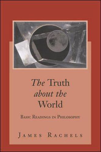 Cover image for The Truth About the World: Basic Readings in Philosophy with Powerweb: Philosophy