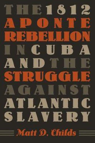 Cover image for The 1812 Aponte Rebellion in Cuba and the Struggle Against Atlantic Slavery