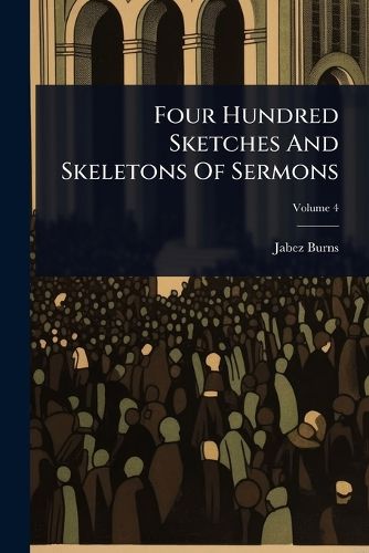 Cover image for Four Hundred Sketches And Skeletons Of Sermons