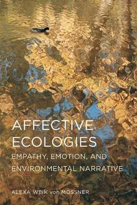 Cover image for Affective Ecologies: Empathy, Emotion, and Environmental Narrative