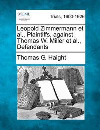 Cover image for Leopold Zimmermann Et Al., Plaintiffs, Against Thomas W. Miller Et Al., Defendants