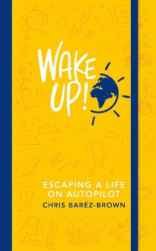 Cover image for Wake Up!: Escaping a Life on Autopilot