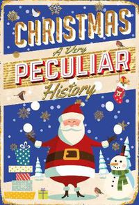 Cover image for Christmas, A Very Peculiar History