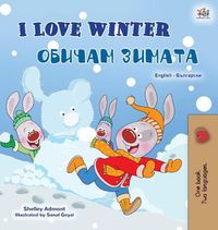 Cover image for I Love Winter (English Bulgarian Bilingual Book for Kids)