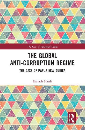 Cover image for The Global Anti-Corruption Regime: The Case of Papua New Guinea