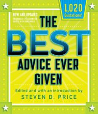 Cover image for The Best Advice Ever Given, New and Updated