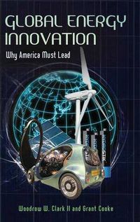 Cover image for Global Energy Innovation: Why America Must Lead