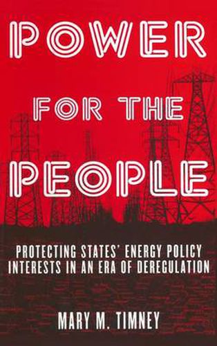 Cover image for Power for the People: Protecting States' Energy Policy Interests in an Era of Deregulation