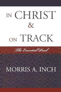 Cover image for In Christ & On Track: The Essential Paul