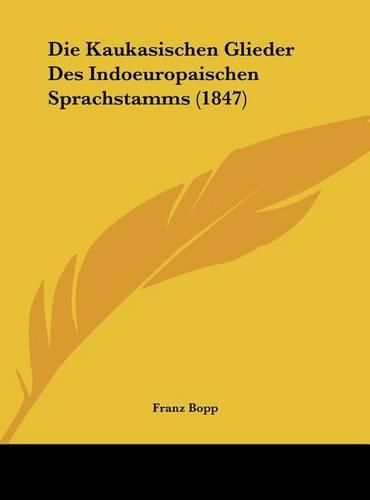 Cover image for Die Kaukasischen Glieder Des Indoeuropaischen Sprachstamms (1847)