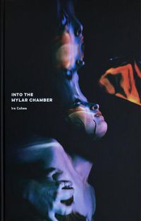 Cover image for IRA Cohen: Into the Mylar Chamber