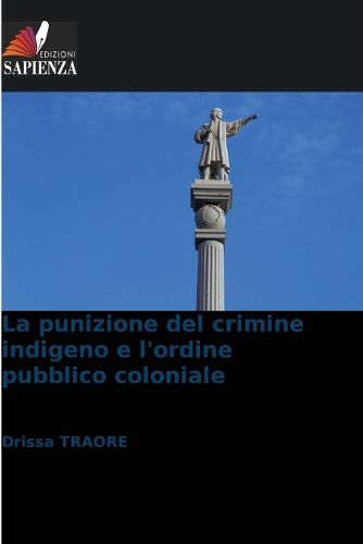 Cover image for La punizione del crimine indigeno e l'ordine pubblico coloniale