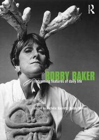 Cover image for Bobby Baker: Redeeming Features of Daily Life