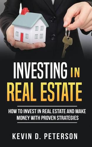 Cover image for Investing in Real Estate: How to Invest in Real Estate and Make Money with Proven Strategies