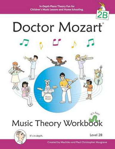 Cover image for Doctor Mozart Music Theory Workbook Level 2B - In-Depth Piano Theory Fun for Children's Music Lessons and Home Schooling - Highly Effective for Beginners Learning a Musical Instrument