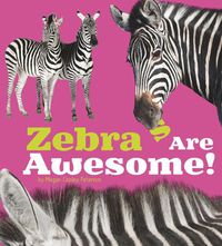 Cover image for Zebras Are Awesome!