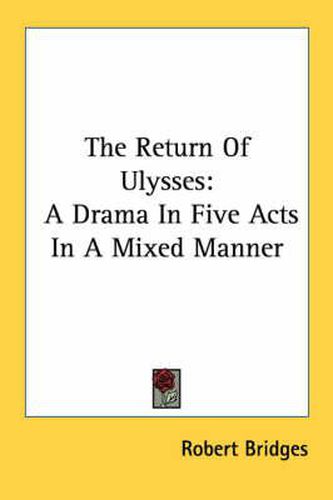 Cover image for The Return of Ulysses: A Drama in Five Acts in a Mixed Manner
