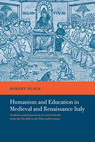 Cover image for Humanism and Education in Medieval and Renaissance Italy: Tradition and Innovation in Latin Schools from the Twelfth to the Fifteenth Century