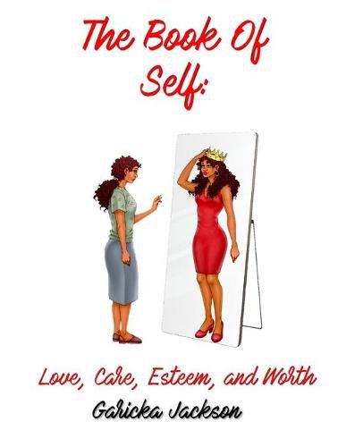 Cover image for The Book Of Self: Love, Care, Self Esteem, and Worth