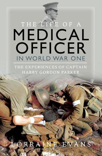 Cover image for The Life of a Medical Officer in WWI