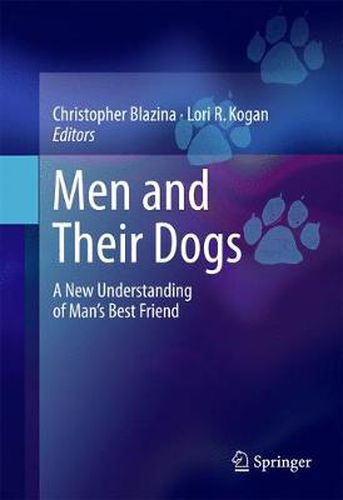 Cover image for Men and Their Dogs: A New Understanding of Man's Best Friend