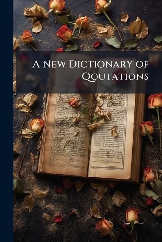 Cover image for A New Dictionary of Qoutations