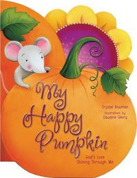 Cover image for My Happy Pumpkin: God's Love Shining Through Me