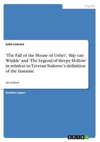 Cover image for 'the Fall of the House of Usher', 'rip Van Winkle' and 'the Legend of Sleepy Hollow' in Relation to Tzvetan Todorov's Definition of the Fantastic