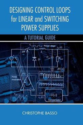 Cover image for Designing Control Loops for Linear and Switching Power Supplies: A Tutorial Guide