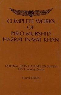 Cover image for Complete Works of Pir-O-Murshid Hazrat Inayat Khan: Lectures on Sufism 1922 I -- January to August