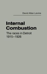 Cover image for Internal Combustion: The Races in Detroit, 1915-1926