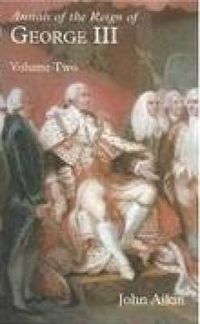 Cover image for Annals of the Reign of George III: Volume Two