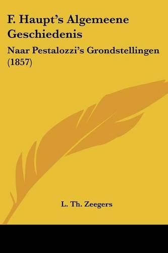 Cover image for F. Haupt's Algemeene Geschiedenis: Naar Pestalozzi's Grondstellingen (1857)