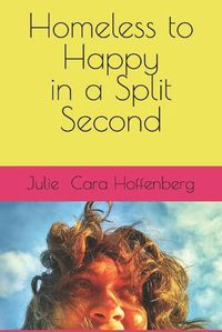 Cover image for Homeless to Happy in a Split Second