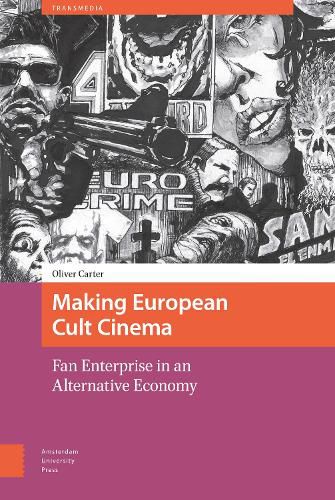 Cover image for Making European Cult Cinema: Fan Enterprise in an Alternative Economy