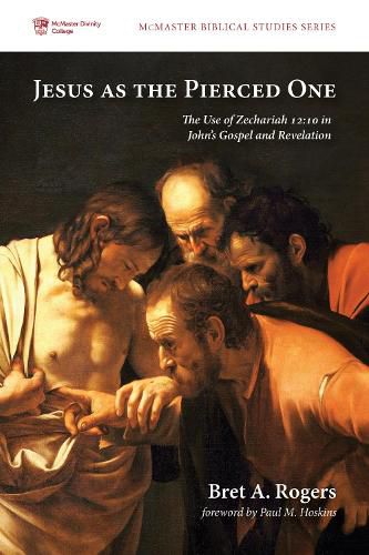 Cover image for Jesus as the Pierced One: The Use of Zechariah 12:10 in John's Gospel and Revelation