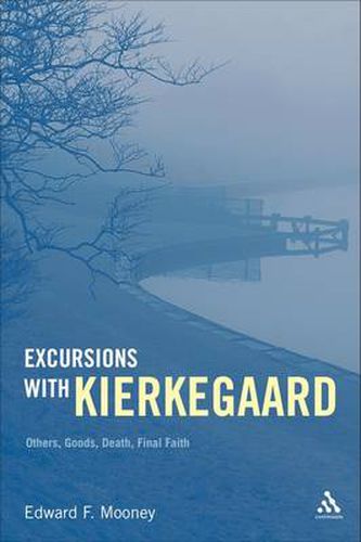 Cover image for Excursions with Kierkegaard: Others, Goods, Death, and Final Faith