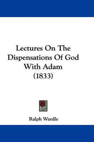 Cover image for Lectures On The Dispensations Of God With Adam (1833)