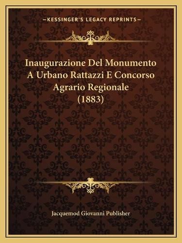 Cover image for Inaugurazione del Monumento a Urbano Rattazzi E Concorso Agrario Regionale (1883)