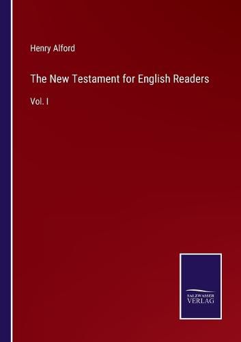 The New Testament for English Readers: Vol. I