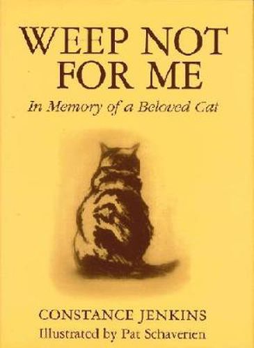 Cover image for Weep Not for Me: In Memory of a Beloved Cat