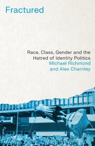 Cover image for Fractured: Race, Class, Gender and the Hatred of Identity Politics